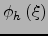 $\phi_h\left(\xi\right)$