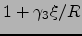 $1+\gamma_3\xi/R$