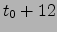 $t_0+12$