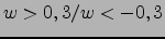 $w>0,3/w<-0,3$
