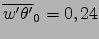 $\overline{w'\theta'}_0=0,24$