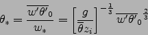 \begin{displaymath}
\theta_*=\frac{\overline{w'\theta'}_0}{w_*}=
\left[\frac{g}{...
...\right]^{-\frac{1}{3}}
{\overline{w'\theta'}_0 }^{\frac{2}{3}}
\end{displaymath}