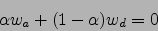 \begin{displaymath}
\alpha w_a+ (1-\alpha) w_d=0
\end{displaymath}