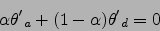 \begin{displaymath}
\alpha {\theta'}_a+ (1-\alpha) {\theta'}_d=0
\end{displaymath}