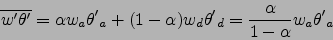 \begin{displaymath}
\overline{w'\theta'}=\alpha w_a{\theta'}_a+ (1-\alpha) w_d{\theta'}_d
=\frac{\alpha}{1-\alpha} w_a{\theta'}_a
\end{displaymath}