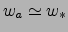 $w_a\simeq w_*$