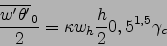 \begin{displaymath}
\frac{\overline{w'\theta'}_0}{2}=\kappa w_h \frac{h}{2} 0,5^{1,5} \gamma_c
\end{displaymath}