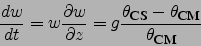 \begin{displaymath}
\frac{d w}{d t}=w\frac{\partial w}{\partial z}= g \frac{\the...
...a_{\mbox{\footnotesize CM}}}{\theta_{\mbox{\footnotesize CM}}}
\end{displaymath}