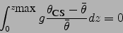 \begin{displaymath}
\int_0^{z_{\mbox{max}}} g\frac{\theta_{\mbox{\footnotesize CS}}-\bar{\theta}}{\bar{\theta}} dz=0
\end{displaymath}