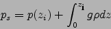 \begin{displaymath}
p_s=p(z_i)+\int_0^{z_{\mbox{\footnotesize i}}} g\rho dz
\end{displaymath}