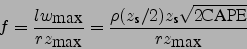 \begin{displaymath}
f=\frac{l w_{\mbox{max}}}{r z_{\mbox{max}}}=\frac{\rho(z_{\m...
...{\mbox{\footnotesize s}}\sqrt{2\mbox{CAPE}}}{r z_{\mbox{max}}}
\end{displaymath}