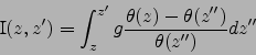 \begin{displaymath}
\mbox{I}(z,z')=\int_z^{z'} g \frac{\theta(z)-\theta(z'')}{\theta(z'')} dz''
\end{displaymath}