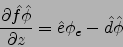 \begin{displaymath}
\frac{\partial \hat{f}\hat{\phi}}{\partial z}=\hat{e}\phi_e -\hat{d}\hat{\phi}\end{displaymath}