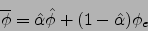 \begin{displaymath}
\overline{\phi}=\hat{\alpha}\hat{\phi}+(1-\hat{\alpha})\phi_e
\end{displaymath}