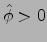 $\hat{\phi}>0$