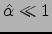 $\hat{\alpha}\ll 1$