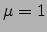 $\mu =1$