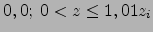 $\displaystyle 0,0; 0 < z \le 1,01 z_i$