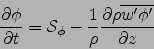 \begin{displaymath}
\frac{\partial \phi}{\partial t} = {\cal S}_\phi
-\frac{1}{\rho}\frac{\partial {\rho\overline{w'\phi'}}}{\partial z}
\end{displaymath}