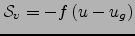 ${\cal S}_v=-f \left(u-u_g\right)$