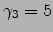 $\gamma_3=5$