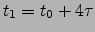 $t_1=t_0+4\tau$