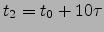 $t_2=t_0+10\tau$