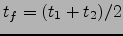$t_f=(t_1+t_2)/2$