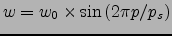 $w=w_0 \times \sin\left(2 \pi p/p_s\right)$