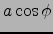 $a \cos\phi$