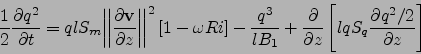 \begin{displaymath}
\frac{1}{2}\frac{\partial q^2}{\partial t}=
q l S_m{\left\ve...
...al z}
\left[l q S_q \frac{\partial q^2 / 2}{\partial z}\right]
\end{displaymath}