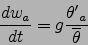 \begin{displaymath}
\frac{dw_a}{dt}=g\frac{{\theta'}_a}{\overline{\theta}}
\end{displaymath}