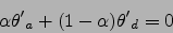 \begin{displaymath}
\alpha {\theta'}_a+ (1-\alpha) {\theta'}_d=0
\end{displaymath}