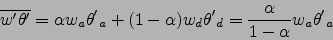 \begin{displaymath}
\overline{w'\theta'}=\alpha w_a{\theta'}_a+ (1-\alpha) w_d{\theta'}_d
=\frac{\alpha}{1-\alpha} w_a{\theta'}_a
\end{displaymath}