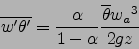 \begin{displaymath}
\overline{w'\theta'}=\frac{\alpha}{1-\alpha}\frac{\overline{\theta}{w_a}^3}{2gz}
\end{displaymath}