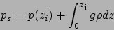 \begin{displaymath}
p_s=p(z_i)+\int_0^{z_{\mbox{\footnotesize i}}} g\rho dz
\end{displaymath}