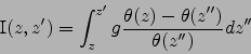 \begin{displaymath}
\mbox{I}(z,z')=\int_z^{z'} g \frac{\theta(z)-\theta(z'')}{\theta(z'')} dz''
\end{displaymath}