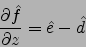 \begin{displaymath}
\frac{\partial \hat{f}}{\partial z}=\hat{e}-\hat{d}
\end{displaymath}