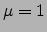 $\mu=1$