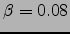 $\beta=0.08$