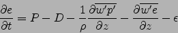 \begin{displaymath}
\frac{\partial e}{\partial t}=P-D
-\frac{1}{\rho}\frac{\part...
...artial z}
-\frac{\partial \overline{w'e}}{\partial z}-\epsilon
\end{displaymath}