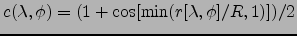$c(\lambda,\phi)=(1+\cos[\mbox{min}(r[\lambda,\phi]/R,1)])/2$