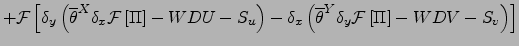 $\displaystyle +{\cal F}\left[
\delta_y \left({\overline{\theta }}^{ X } \delta_...
...line{\theta }}^{ Y } \delta_y {\cal F}\left[ \Pi \right]-WDV-S_v\right)
\right]$