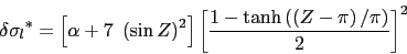 \begin{displaymath}
\delta {\sigma_l}^*=\left[ \alpha + 7 \left( \sin Z \right)...
...1-\tanh\left( \left( Z-\pi \right)/{\pi} \right)}{2} \right]^2
\end{displaymath}