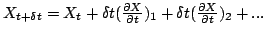 $X_{t+ \delta t}=X_t +
\delta t(\frac{\partial X}{\partial t})_1 +
\delta t(\frac{\partial X}{\partial t})_2 + ...$