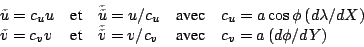 \begin{displaymath}
\begin{array}{llllllllll}
\tilde{u}= c_uu & \mbox{et} & \til...
...c_v& \mbox{avec} &
c_v= a \left( d\phi / dY \right)
\end{array}\end{displaymath}