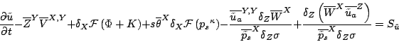 \begin{displaymath}
\frac{\partial \tilde{u}}{\partial t} -
{\overline{Z}}^{ Y }...
...\overline{\tilde{p}_s}}^{ X } \delta_Z \sigma }
=S_{\tilde{u}}
\end{displaymath}