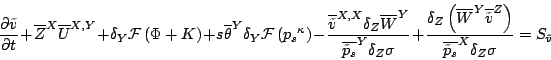 \begin{displaymath}
\frac{\partial \tilde{v}}{\partial t} + {\overline{Z}}^{ X }...
...\overline{\tilde{p}_s}}^{ X } \delta_Z \sigma }
=S_{\tilde{v}}
\end{displaymath}
