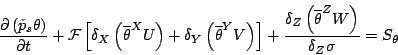 \begin{displaymath}
\frac{\partial \left( \tilde{p}_s\theta \right) }{\partial t...
...verline{\theta }}^{ Z } W \right) }{\delta_Z \sigma}=S_\theta
\end{displaymath}