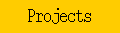 Projects